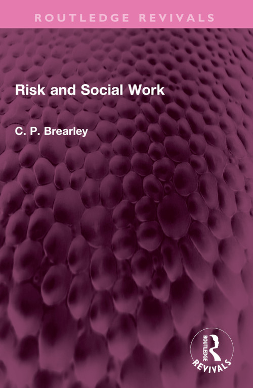 Risk and Social Work by C Paul Brearley, 9781032516547