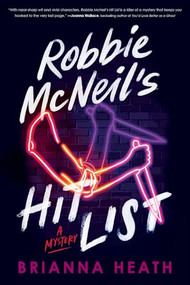 Robbie McNeil's Hit List (A Mystery) by Brianna Heath, 9781464242670