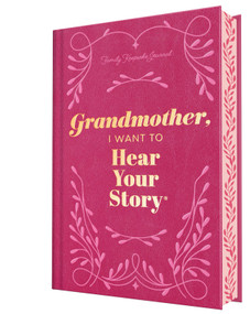 Grandmother, I Want to Hear Your Story (Deluxe Edition) (A Grandmother's Guided Journal to Share Her Life & Her Love) by Jeffrey Mason, 9781464251399
