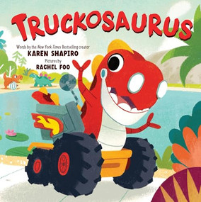 Truckosaurus by Karen Shapiro, Rachel Foo, 9781464251641