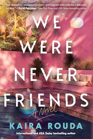 We Were Never Friends (A Novel) - 9781464266904 by Kaira Rouda, 9781464266904