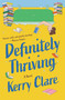 Definitely Thriving (A Novel) by Kerry Clare, 9781487013936