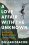 A Love Affair with the Unknown (Leaning into the Uncertainty of Modern Life) by Gillian Deacon, 9781487013783