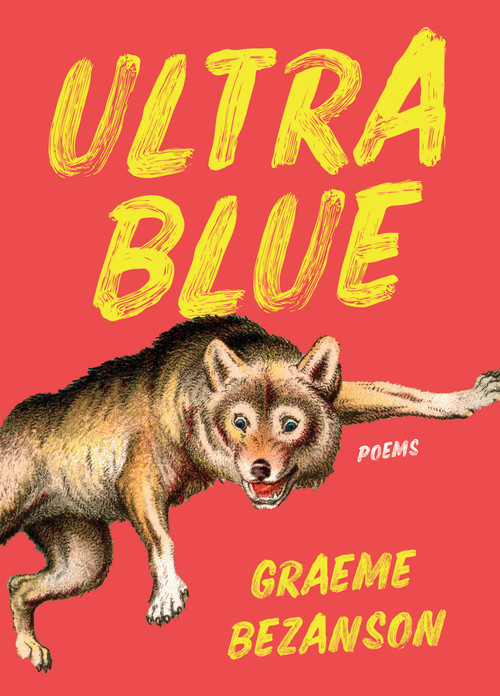 Ultra Blue (Poems) by Graeme Bezanson, 9781487014063
