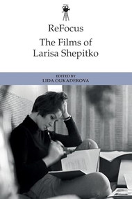 ReFocus: The Films of Larisa Shepitko by Lida Oukaderova, 9781399524049