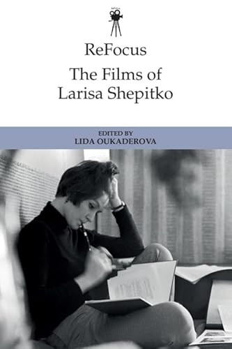 ReFocus: The Films of Larisa Shepitko by Lida Oukaderova, 9781399524049