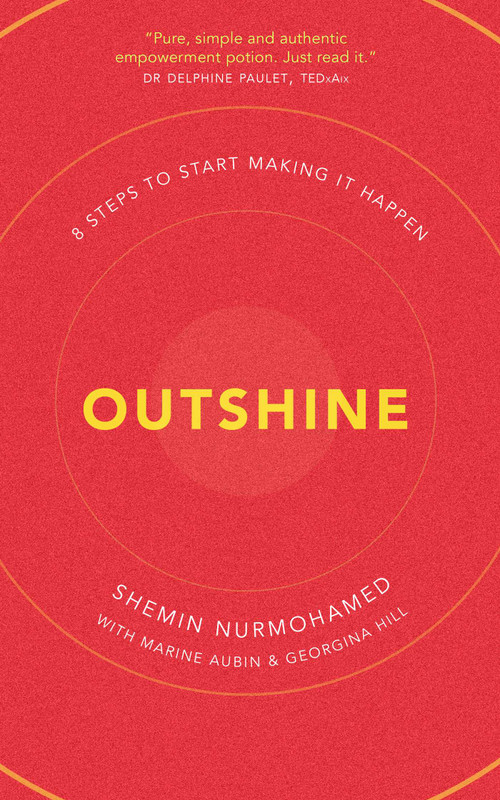 Outshine (8 Steps to Start Making It Happen) by Shemin Nurmohamed, Marine Aubin, Georgina Hill, 9798891883192