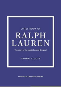 Little Book of Ralph Lauren (The story of the iconic fashion house) by Thomas Elliott, 9781035434503