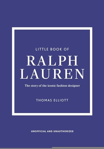 Little Book of Ralph Lauren (The story of the iconic fashion house) by Thomas Elliott, 9781035434503