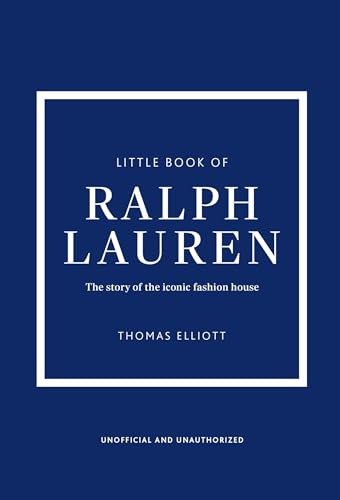Little Book of Ralph Lauren (The story of the iconic fashion house) by Thomas Elliott, 9781035434503