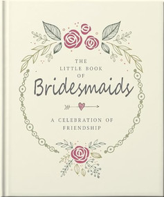 The Little Book of Bridesmaids by OH, 9781035433520