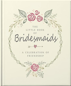 The Little Book of Bridesmaids by OH, 9781035433520