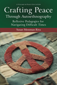Crafting Peace Through Autoethnography (Reflexive Pedagogies for Navigating Difficult Times) by Susan Mossman Riva, 9781837085477