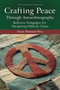 Crafting Peace Through Autoethnography (Reflexive Pedagogies for Navigating Difficult Times) by Susan Mossman Riva, 9781837085477