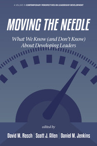 Moving the Needle (What We Know (and Don't Know) About Developing Leaders) by David M. Rosch, Scott J. Allen, Daniel M. Jenkins, 9781837085439