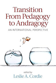 Transition From Pedagogy to Andragogy (An International Perspective) by Leslie A. Cordie, 9781837085194