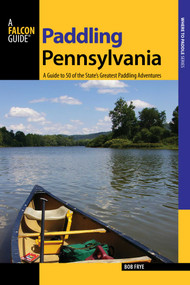Paddling Pennsylvania by Bob Frye, 9780762746729