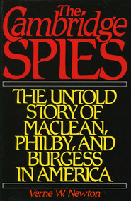 Cambridge Spies (The Untold Story of McLean, Philby, and Burgess) by Verne W. Newton, 9780819180599