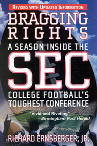 Bragging Rights (A Season Inside the SEC, College Football's Toughest Conference) by Richard Ernsberger, 9780871319616
