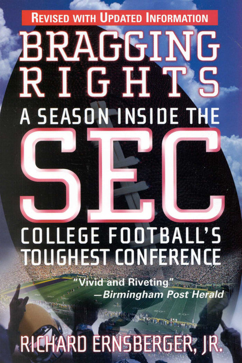Bragging Rights (A Season Inside the SEC, College Football's Toughest Conference) by Richard Ernsberger, 9780871319616
