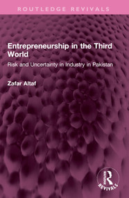 Entrepreneurship in the Third World (Risk and Uncertainty in Industry in Pakistan) by Zafar Altaf, 9781032526966