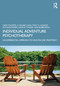 Individual Adventure Psychotherapy (An Experiential Approach to One-on-One Treatment) by Gary Stauffer, D. Maurie Lung, Tony G. Alvarez, Kim Sacksteder, Anita R. Tucker, Bobbi Beale, 9781032601687