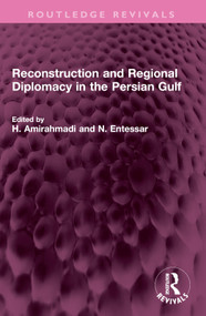 Reconstruction and Regional Diplomacy in the Persian Gulf by H. Amirahmadi, N. Entessar, 9781032527116