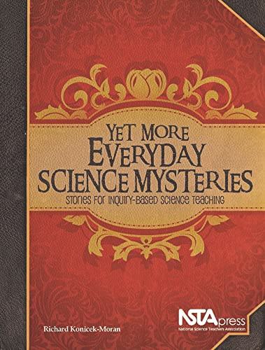 Yet More Everyday Science Mysteries (Stories for Inquiry-Based Science Teaching) by Richard Konicek-Moran, 9781936137114