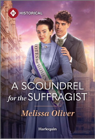 A Scoundrel for the Suffragist by Melissa Oliver, 9781335831781