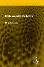 Early Wooden Railways by M. J. T. Lewis, 9781041131762