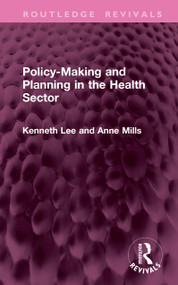 Policy-Making and Planning in the Health Sector by Kenneth Lee, Anne Mills, 9781041129516