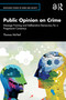Public Opinion on Crime (Message Framing and Deliberative Democracy for a Progressive Consensus) by Thomas McNeil, 9781041079545