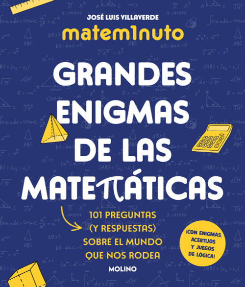 Matem1nuto. Grandes enigmas de las matemáticas: 101 preguntas sobre el mundo que nos rodea / MathM1nute. Great Math Mysteries (Spanish Edition) by José Luis Villaverde, 9788427248311
