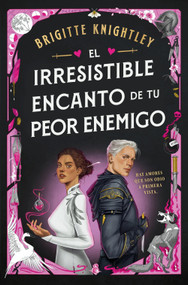El irresistible encanto de tu peor enemigo / The Irresistible Urge to Fall for Your Enemy (Spanish Edition) by Brigitte Knightley, 9798890985002