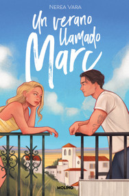 Un verano llamado Marc / A Summer Called Marc (Spanish Edition) by Nerea Vara, 9788427241695