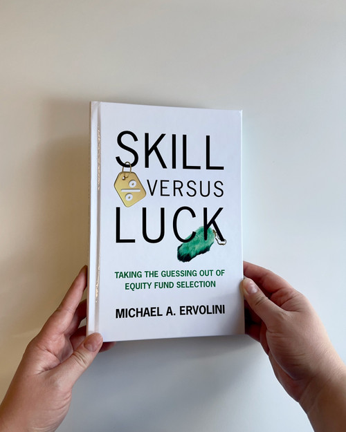 Skill Versus Luck (Taking the Guessing Out of Equity Fund Selection) by Michael A. Ervolini, 9780262052184