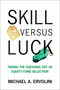 Skill Versus Luck (Taking the Guessing Out of Equity Fund Selection) by Michael A. Ervolini, 9780262052184