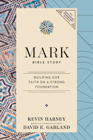 Mark Bible Study (Building Our Faith on a Strong Foundation) by Kevin G. Harney, David E. Garland, 9780310181859