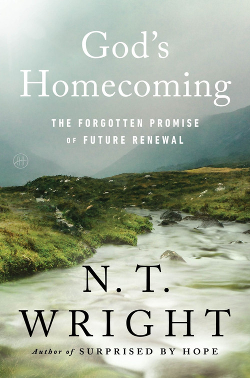 God's Homecoming (The Forgotten Promise of Future Renewal) by N. T. Wright, 9780062564177