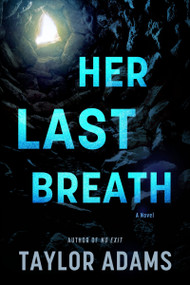 Her Last Breath (A Novel) by Taylor Adams, 9780063394131