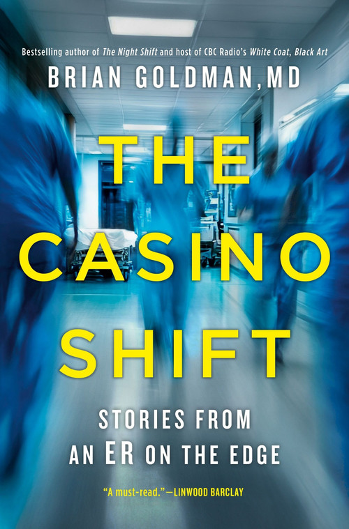 The Casino Shift (Stories from an ER on the Edge) by Brian Goldman, 9781443473583
