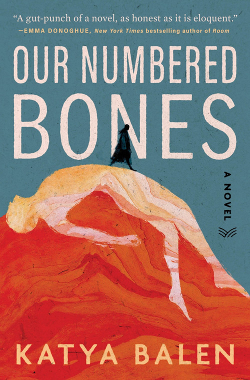 Our Numbered Bones (A Novel) by Katya Balen, 9780063459540