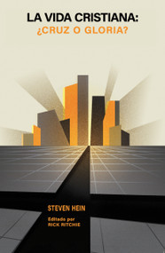 La vida cristiana (¿cruz o gloria?) (Spanish Edition) by Steven A. Hein, Rick Ritchie, Steven Hein, Rick Ritchie, 9781964419084