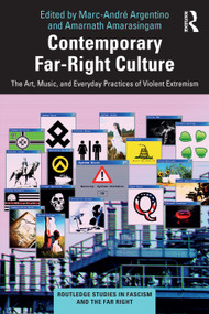 Contemporary Far-Right Culture (The Art, Music, and Everyday Practices of Violent Extremism) by Marc-André Argentino, Amarnath Amarasingam, 9781032545691
