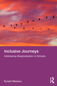 Inclusive Journeys (Addressing Marginalisation in Schools) by Kyriaki Messiou, 9781032794495
