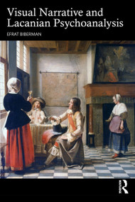 Visual Narrative and Lacanian Psychoanalysis by Efrat Biberman, 9781032850771