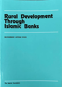 Rural Development Through Islamic Banks by Muhammad Akram Khan, 9780860372394
