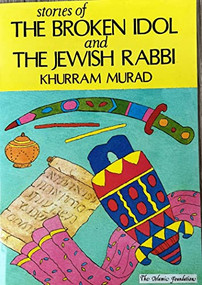 Stories of the Broken Idol and the Jewish Rabbi by Khurram Murad, 9780860371519