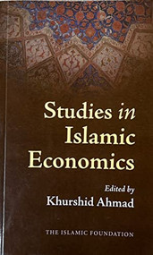 Studies in Islamic Economics by Khurshid Ahmad, 9780860370673