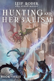 Hunting and Herbalism 3 (A Druid LitRPG) by Leif Roder, Synonymoose, 9781039475014